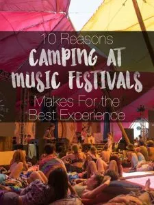 Here is why camping at music festivals makes for the BEST experience possible.
