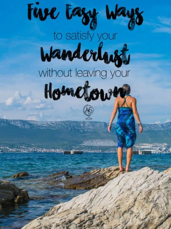 How to cure wanderlust without leaving your hometown - many people become closed off to new experience in the place they live because they falsely believe they have seen all there is to see. Sometimes, the key is just seeing with new eyes.