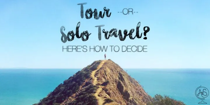 how to decide between booking a tour or traveling solo