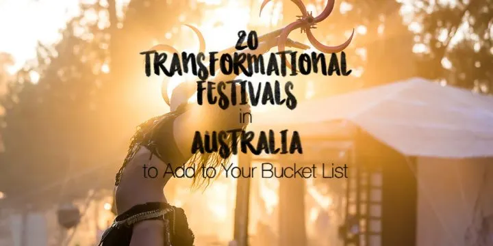 Transformational FEstivals in Australia to add to your bucket list - bush doofs, music + art festivals, psytrance gatherings, and more! All community-based, focused on sustainability, workshops, art, and mindfulness as well as music, and good vibes only!