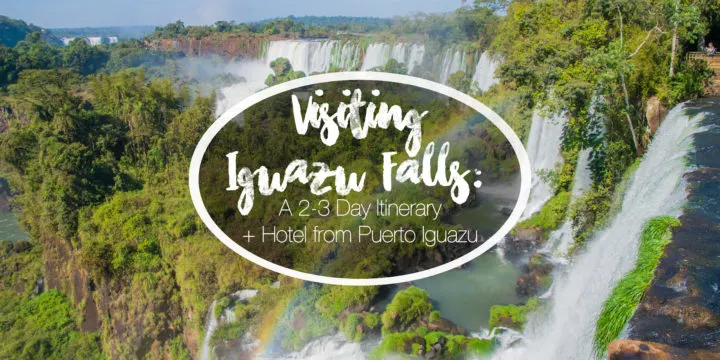 visiting iguazu falls on both the Argentinian and Brazillian sides, plus what to do and where to stay in Puerto Iguazu too!