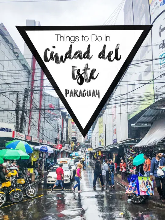 Things to do in Ciudad del Este Paraguay in 1-2 days - visit the shopping capital os South America and a triple border between Brazil, Paraguay, and Argentina!