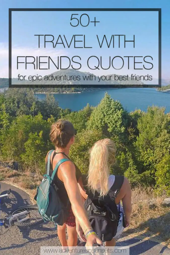 50+ travel with friends quotes for thoe epic adventures with your best friends